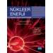 Nükleer Enerji̇ Nükleer Süreç Kavramlarına, Sistemlerine Ve Uygulamalarına Giriş - Nuclear Energy An Introduction To The Cocepts, Systems, And Applications Of Nuclear Processes