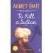 To Kill  A Sultan