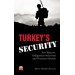 Turkey’s Security: New Threats, Indigenous Solutions And Overseas Stretch