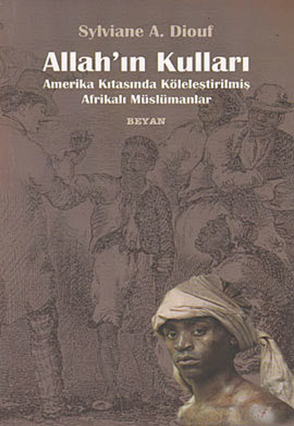 Allah'ın Kulları  Amerika Kıtasında Köleleştirilmiş Afrikalı Müslümanlar