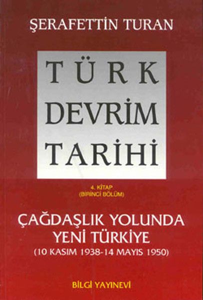 Türk Devrim Tarihi 4. Kitap - Çağdaşlık Yolunda Yeni Türkiye (Birinci Bölüm)