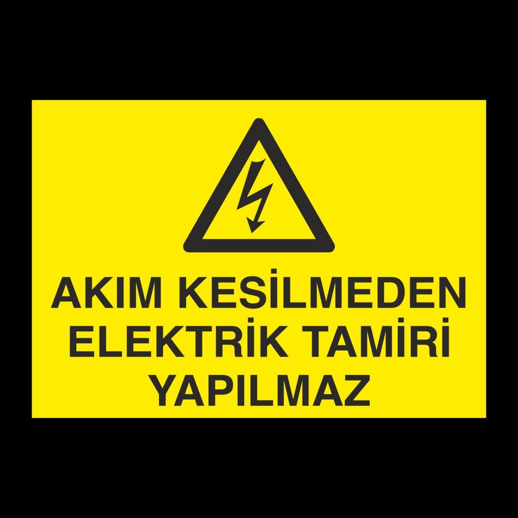 Akım Kesilmeden Elektrik Tamiri Yapılmaz Uyarı Levhası