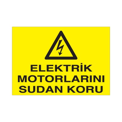 Elektrikli Motorları Sudan Koru Uyarı Levhası