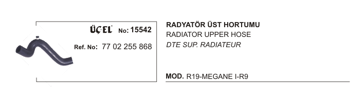 Radyatör Hortumu Üst 15542 Megane-I R19 1.6 Enjektörlu 7700255868