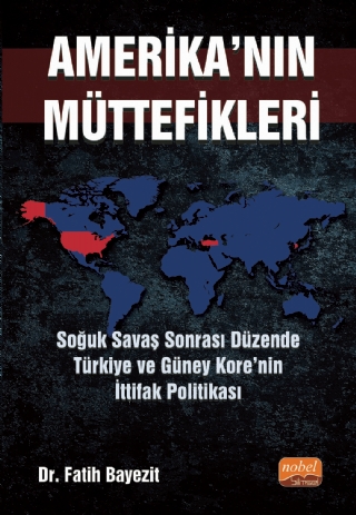 Ameri̇ka’nin Müttefi̇kleri̇: Soğuk Savaş Sonrası Düzende Türkiye Ve Güney Kore’nin İttifak Politikası