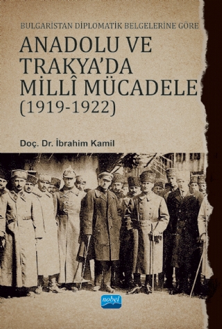 Bulgaristan Diplomatik Belgelerine Göre Anadolu Ve Trakya’da Mi̇llî Mücadele (1919-1922)