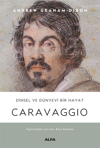 Caravaggio - Dinsel Ve Dünyevi Bir Hayat (Ciltli)