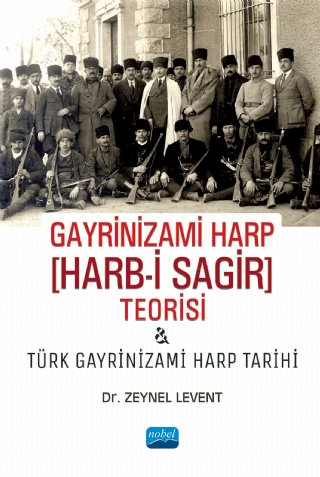 Gayri̇ni̇zami̇ Harp [Harb-I Sagir] Teorisi Ve Türk Gayrinizami Harp Tarihi