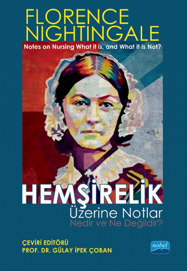 Hemşi̇reli̇k Üzeri̇ne Notlar - Nedir Ve Ne Değildir? / “Notes On Nursing What It Is, And What It Is Not” By Florence Nightingale