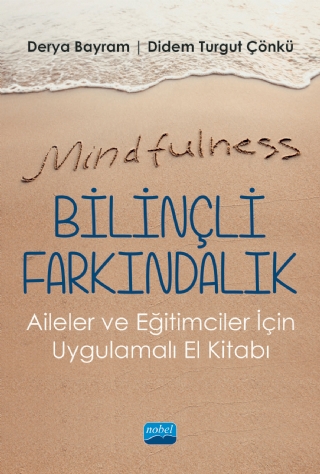 Mindfulness-Bilinçli Farkındalık - Aileler Ve Eğitimciler İçin Uygulamalı El Kitabı