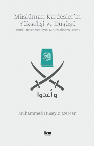 Müslüman Kardeşler’i̇n Yükseli̇şi̇ Ve Düşüşü -İslami Hareketlerde Siyasi Kurumsallaşma Sorunu-