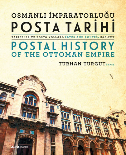 Osmanlı İmparatorluğu Posta Tarihi - Tarifeler Ve Posta Yolları - Postal History  Of The Ottoman Empire Rates And Routes - 1840-1922