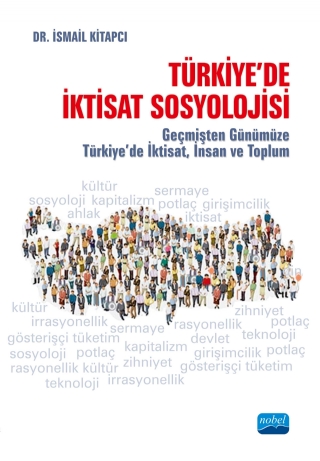 Türki̇ye’de İkti̇sat Sosyoloji̇si̇ - Geçmişten Günümüze Türkiye’de İktisat, İnsan Ve Toplum