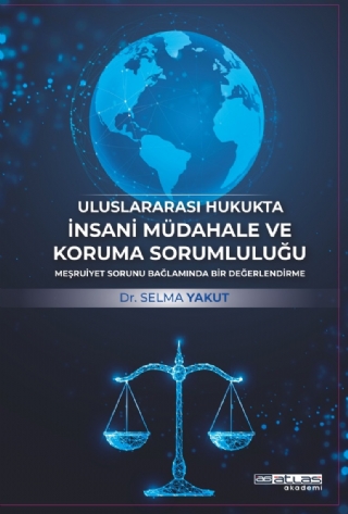 Uluslararası Hukukta İnsani Müdahale Ve Koruma Sorumluluğu