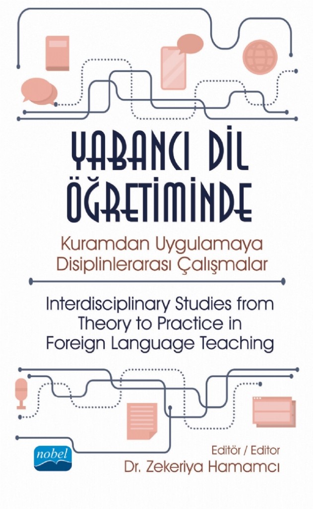 Yabancı Dil Öğretiminde Kuramdan Uygulamaya Disiplinlerarası Çalışmalar - Interdisciplinary Studies From Theory To Practice In Foreign Language Teaching