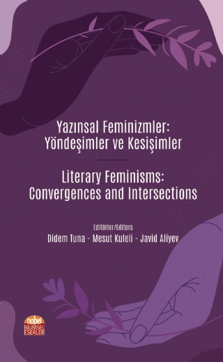 Yazinsal Femi̇ni̇zmler: Yöndeşi̇mler Ve Kesi̇şi̇mler / Literary Feminisms: Convergences And Intersections
