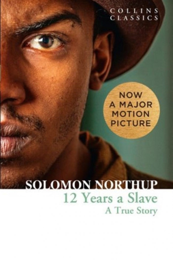 12 Years A Slave : A True Story - Solomon Northup