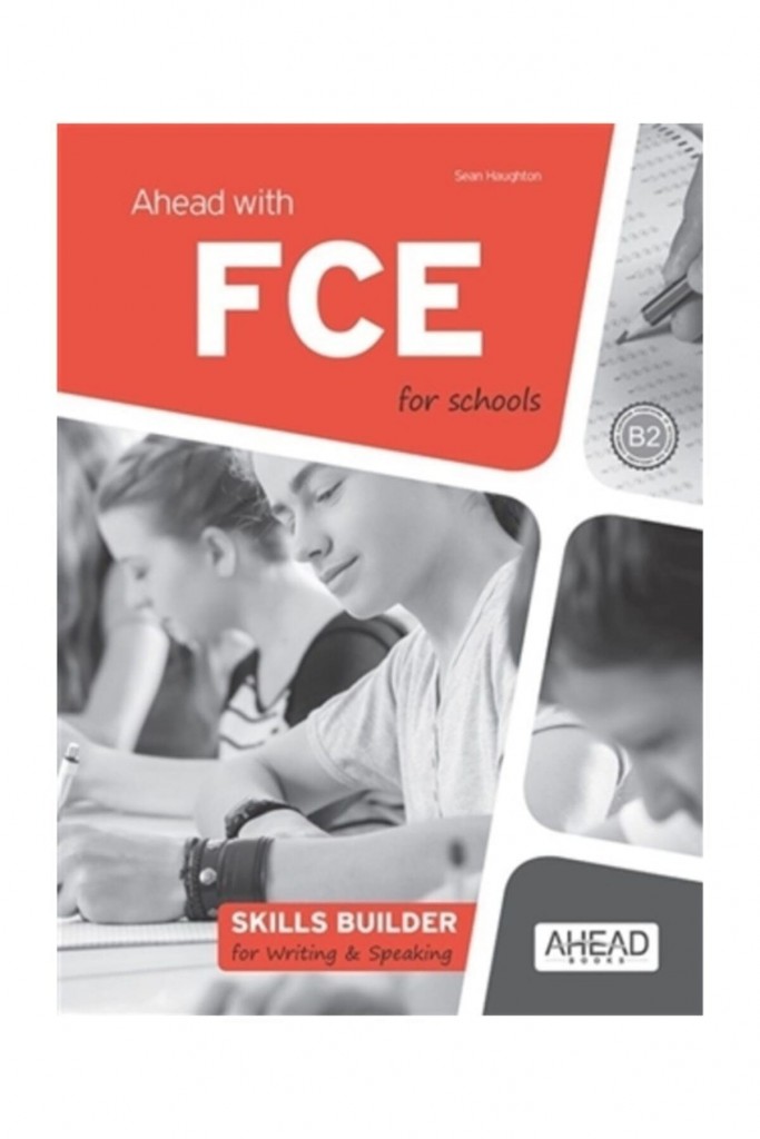 Ahead With Fce For Schools Skills Builder For Writing - Speaking - Sean Haughton