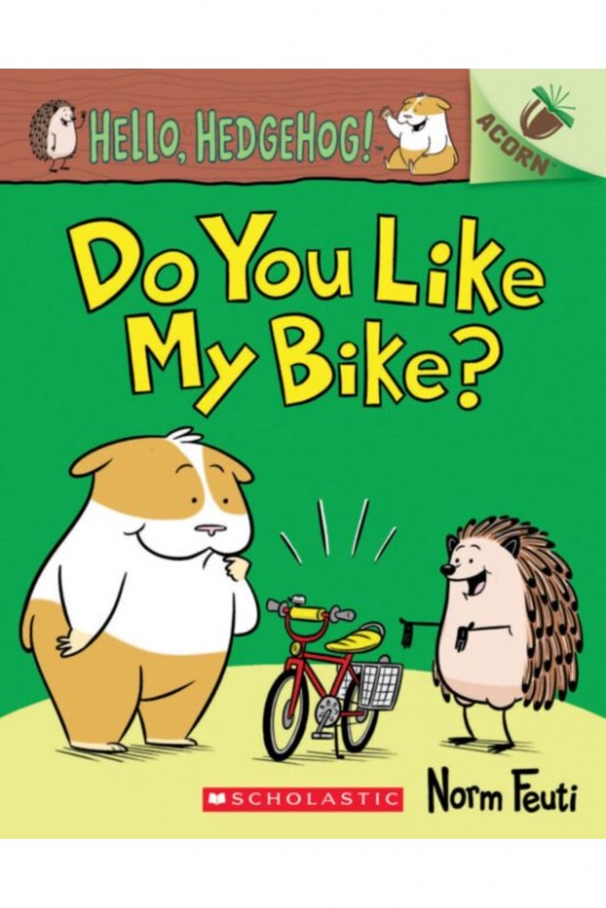 Do You Like My Bike?: An Acorn Book (Hello, Hedgehog! - Norm Feuti 9781338281385