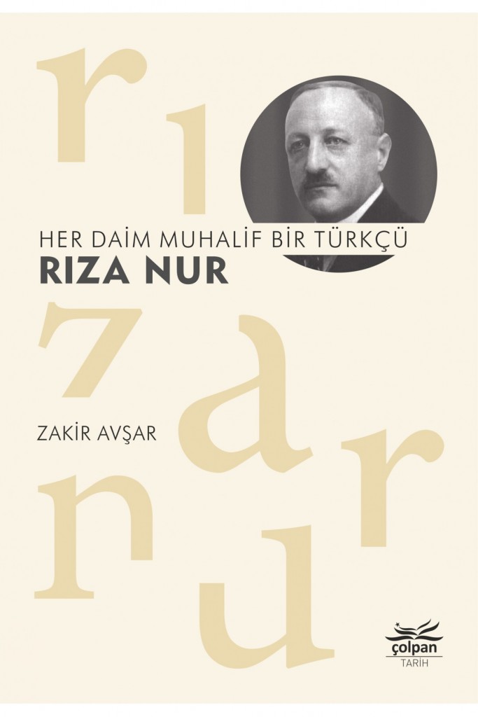 Her Daim Muhalif Bir Türkçü: Rıza Nur - Zakir Avşar