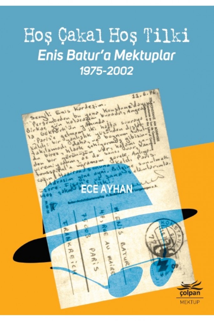Hoş Çakal Hoş Tilki - Enis Batur’a Mektuplar 1975-2002  Ece Ayhan