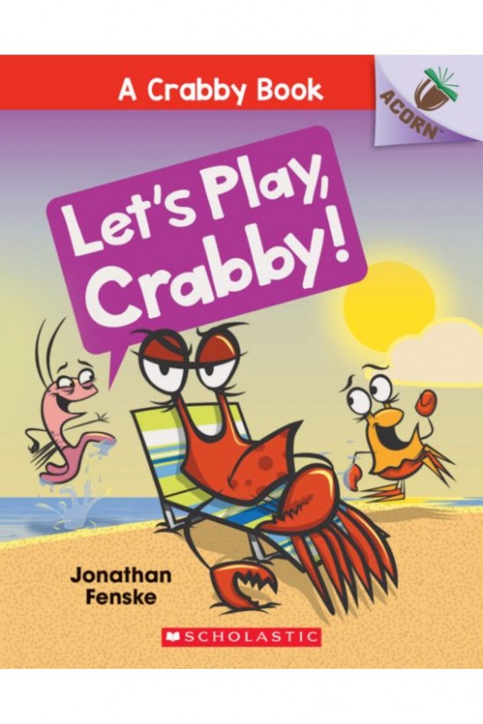 Let's Play, Crabby! (A Crabby Book 2) - Jonathan Fenske 9781338281552