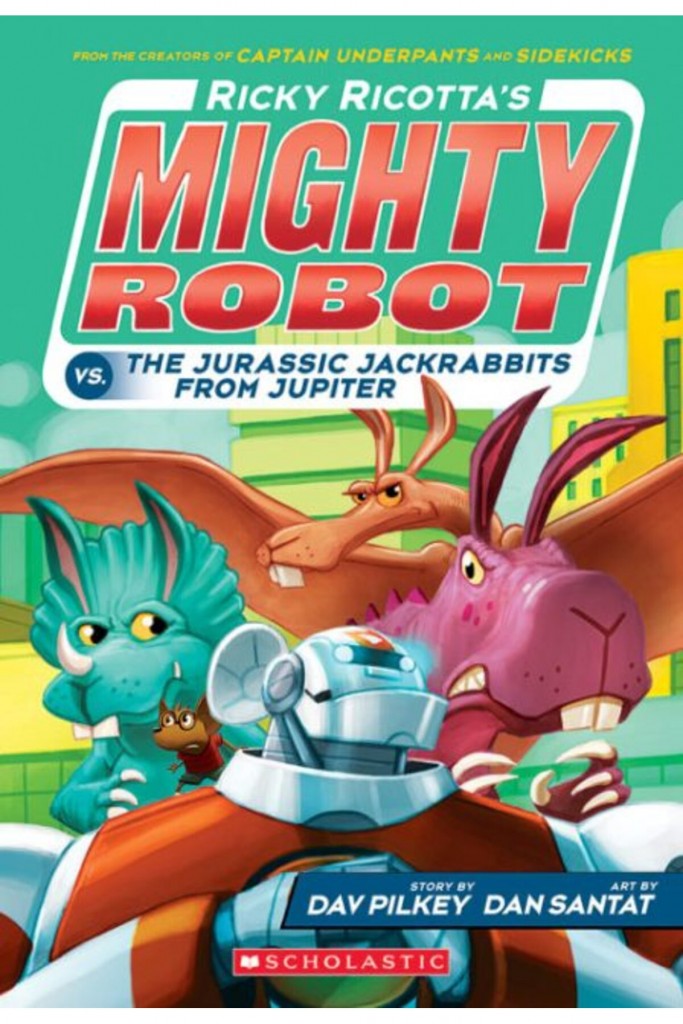 Ricky Ricotta's Mighty Robot Vs. The Jurassic Jackrabbits From Jupiter (Book 5)