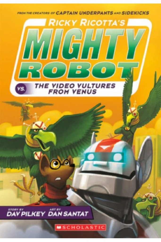 Ricky Ricotta's Mighty Robot Vs. The Video Vultures From Venus (Book 3)
