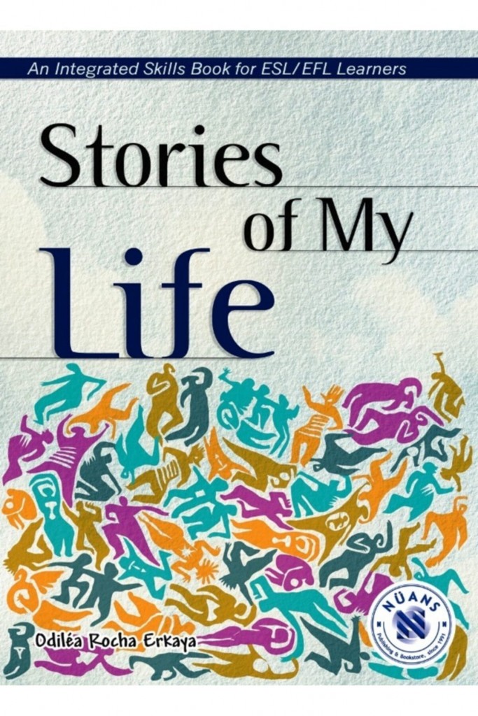Stories Of My Life - An Integrated Skills Book - Odilea Rocha Erkaya 9786055450090