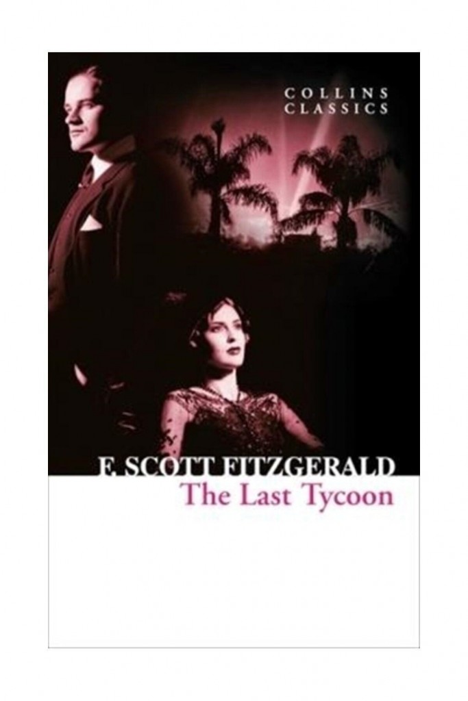 The Last Tycoon - Francis Scott Key Fitzgerald