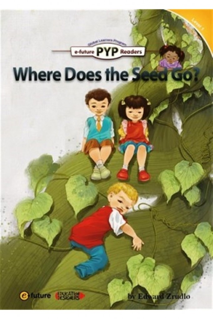 Where Does The Seed Go? (Pyp Readers 1) - Edward Zrudlo 9788956356587