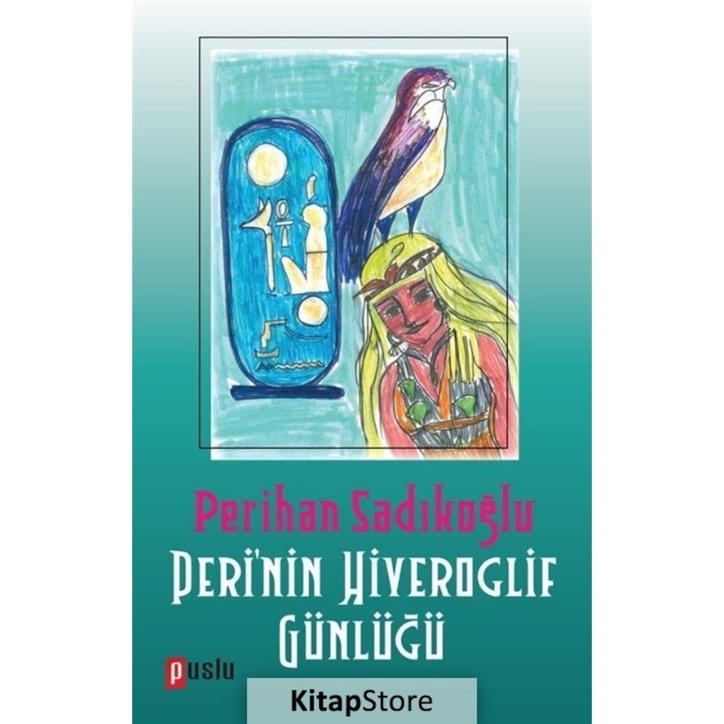 Peri'nin Hiyeroglif Günlüğü / Perihan Sadıkoğlu